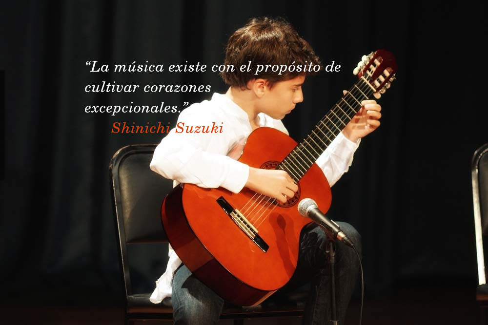 "La música existe con el propósito de cultivar corazones excepcionales." Shinichi Suzuki
